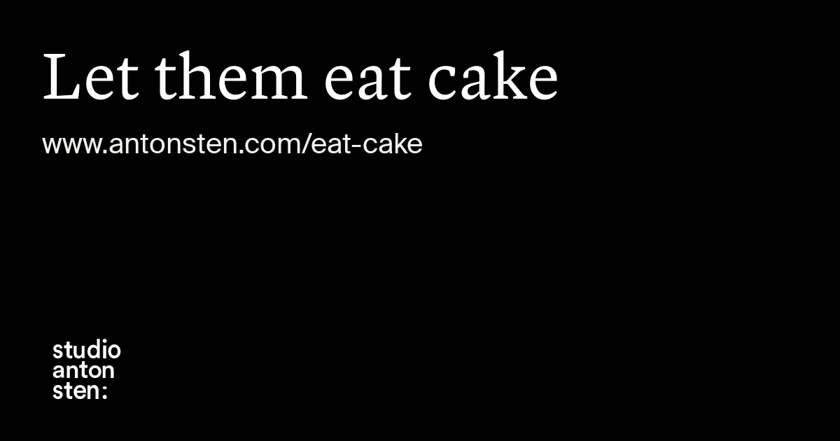 Let Them Eat Cake Anton Sten Product Designer 